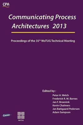 Communicating Process Architectures 2013: Proceedings of the 35th WoTUG Technical Meeting
