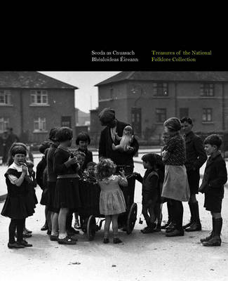 Seoda as Cnuasach Bhealoideas Eireann/Treasures of the National Folklore  Collection