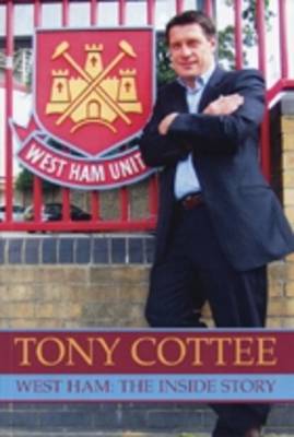 Tony Cottee: West Ham: The Inside Story