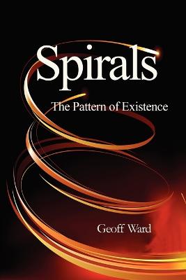 Spirals: The Pattern of Existence 2nd Revised edition