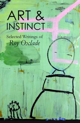 Art & Instinct: Selected Writings of Roy Oxlade