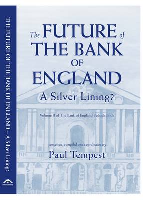 Future of the Bank of England: A Silver Lining?, v. II, Bank of England Bedside Book