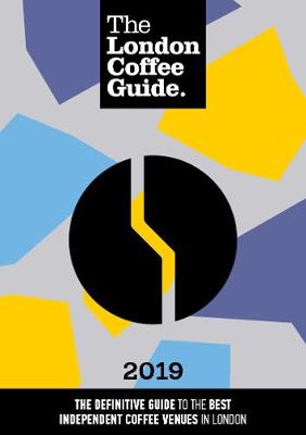 London Coffee Guide 2019 2019