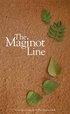 Maginot Line: A Fiction Desk Anthology