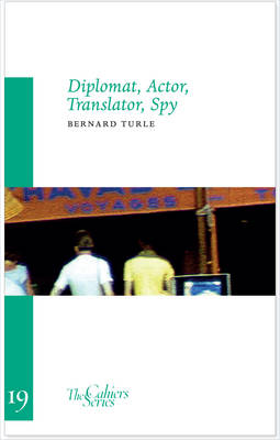 Diplomat, Actor, Translator, Spy: The Cahier Series 19