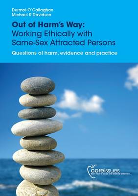 Out of Harm's Way: Working Ethically with Same-sex Attracted Persons.  Questions of harm,  evidence and practice.
