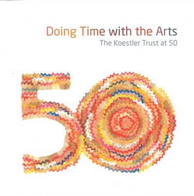 Doing Time with the Arts - the Koestler Trust at 50