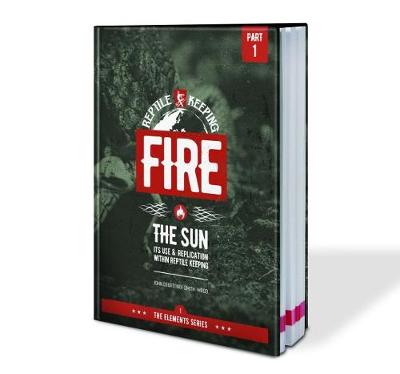 'Elements Series, Part 1; Fire: The Sun, Its Use and Replication within Reptile Keeping