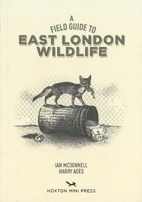 Field Guide To East London Wildlife UK ed.