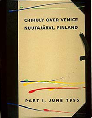 Chihuly Over Venice, Nuutajarvi, Finland: Part One, June 1995: Portfolio, Pt. 1