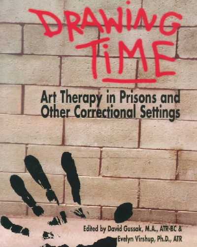 Drawing Time: Art Therapy in Prisons and Other Correctional Settings