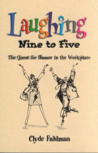 Laughing Nine to Five: The Quest for Humor in the Workplace