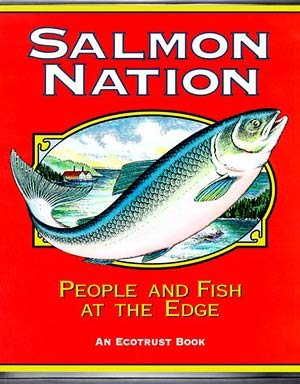 Salmon Nation: People and Fish at the Edge