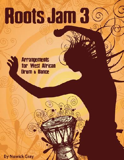 Roots Jam 3: Arrangements for West African Drum and Dance