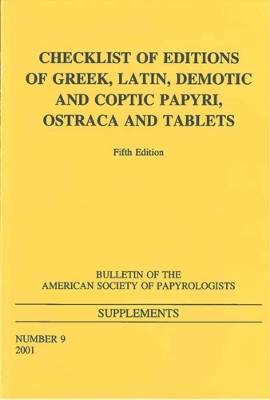 Checklist of Editions of Greek and Latin Papyri, Ostraca and Tablets: Fifth Edition