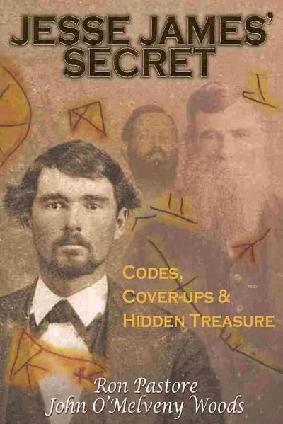 Jesse James' Secret: Codes, Cover-Ups & Hidden Treasure