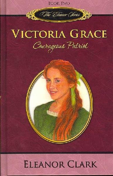 Victoria Grace: Courageous Patriot