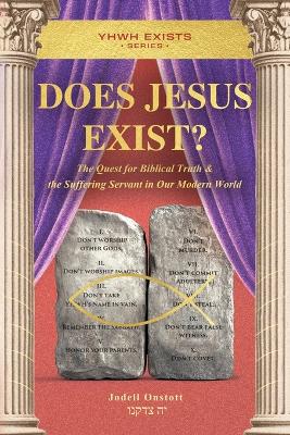 Does Jesus Exist?: The Quest for Biblical Truth & the Suffering Servant in Our Modern World