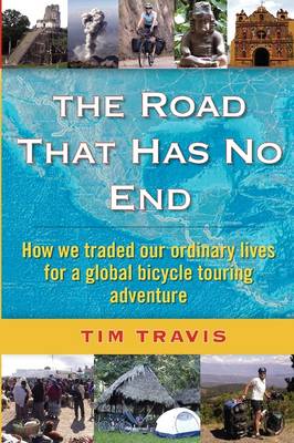 Road That Has No End: How We Traded Our Ordinary Lives for a Global Bicycle Touring Adventure