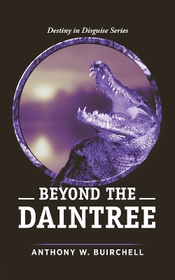 Beyond the Daintree: Into New World 3rd Beyond the Daintree ed.