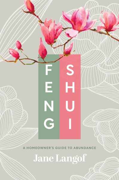 Feng Shui: A Homeowner's Guide to Abundance
