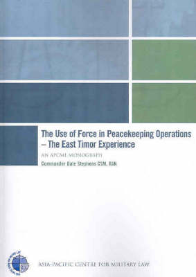 Use of Force in Peacekeeping Operations: The East Timor Experience