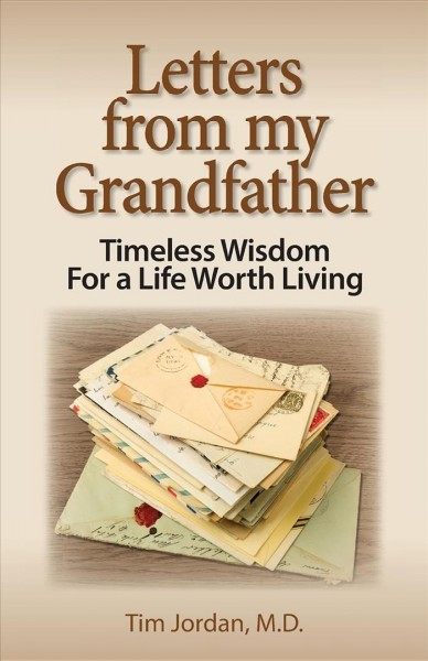 Letters from my Grandfather: Timeless Wisdom For a Life Worth Living