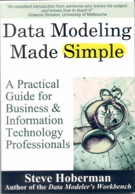 Data Modeling Made Simple: A Practical Guide for Business and Information Technology Professionals