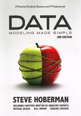 Data Modeling Made Simple: A Practical Guide for Business & IT Professionals: 2nd Edition