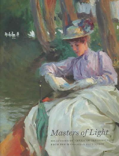 Masters of Light: Selections of American Impressionism from the Manoogian Collection