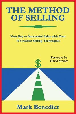 Method of Selling: Your Key to Successful Sales with Over 70 Creative Selling Techniques