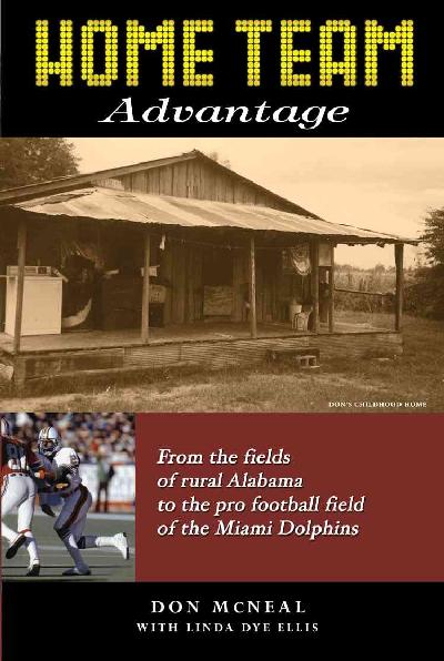 Home Team Advantage: From the Fields of Rural Alabama to the Pro Football Field of the Miami  Dolphins