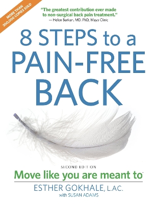 8 Steps to a Pain-Free Back: Natural Posture Solutions for Pain in the Back, Neck, Shoulder, Hip, Knee,  and Foot Second edition