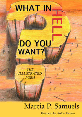 What in Hell Do You Want? The Illustrated Poem