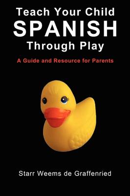 Teach Your Child Spanish Through Play, a Guide and Resource for Parents or  Spanish for Kids, Games to Help Children Learn Spanish Language and Culture