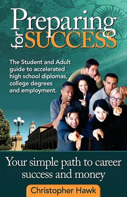 Preparing for Success, the Student and Adult Guide to Accelerated High  School Diplomas, College Degrees and Employment