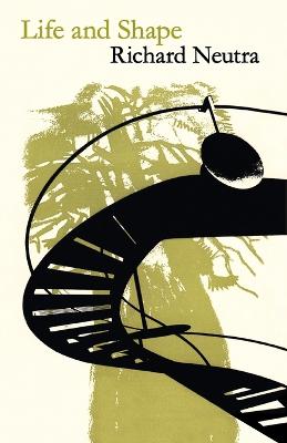 Life and Shape: The Autobiography of Richard Neutra 2nd ed.