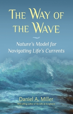 Way of the Wave: Nature's Model for Navigating LIfe's Currents