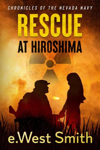 Rescue at Hiroshima: Chronicles of the Nevada Navy, #3