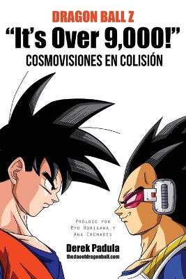 Dragon Ball Z "It''s Over 9,000!" Cosmovisiones en ColisiÃ³n