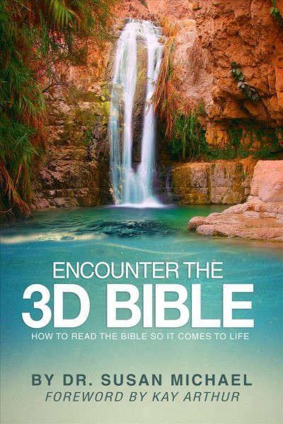 Encounter the 3D Bible: How to Read the Bible So It Comes to Life