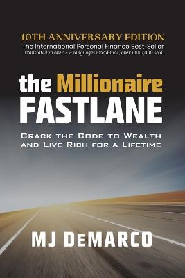 Millionaire Fastlane: Crack the Code to Wealth and Live Rich for a Lifetime 2nd Anniversary ed.