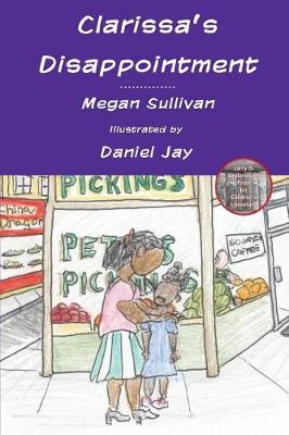 Clarissa's Disappointment: And Resources for Families, Teachers and Counselors of Children of  Incarcerated Parents