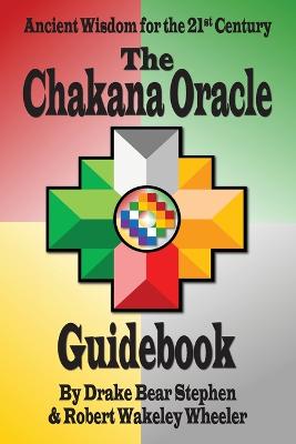 Chakana Oracle Guidebook: Ancient Wisdom for the 21st Century