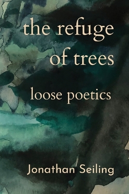 Refuge of Trees: loose poetics