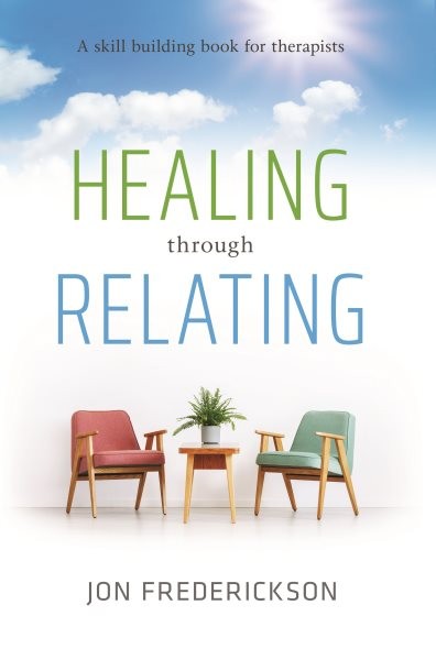 Healing Though Relating: A Skill-Building for Therapists