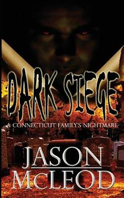 Dark Siege: A Connecticut Family's Nightmare Third with Revised Chapter Titles, Content ed.