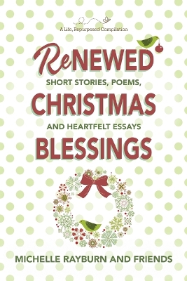 Renewed Christmas Blessings: Short Stories, Poems, and Heartfelt Essays