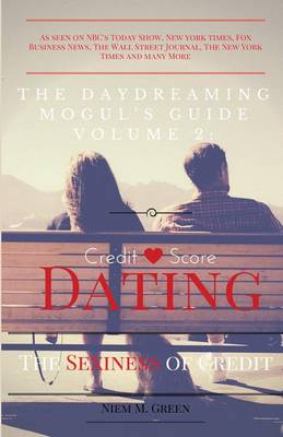 Daydreaming Mogul's Guide Vol. 2: Credit Score Dating: The Sexiness of Credit