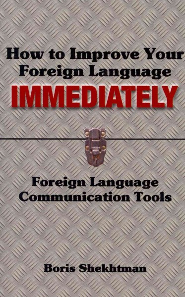How to Improve Your Foreign Language Immediately 3rd ed.